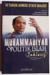 Muhammadiyah dan Politik Islam inklusif: 70 tahun Syafii Maarif