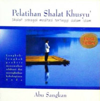 Pelatihan shalat khusyu' : shalat sebagai meditasi tertinggi dalam Islam