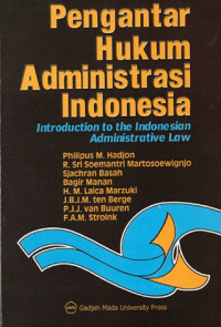 Pengantar hukum administrasi indonesia - introduction to the Indonesian administrative law