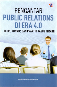 Image of Pengantar public relations di era 4.0: teori, konsep, dan praktik kasus terkini
