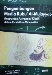 Pengembangan Media Rubu' Al-Mujayyab : Instrumen Astronomi Klasik dalam Pendidikan Matematika