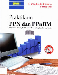 Image of Praktikum PPN dan PPnBM: informasi umum, bukti-bukti transaksi dan kertas kerja