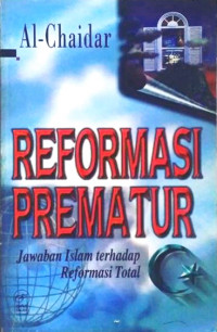 Reformasi Prematur : Jawaban Islam terhadap Reformasi Total