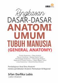 Ringkasan dasar-dasar anatomi umum tubuh manusia (general anatomi)