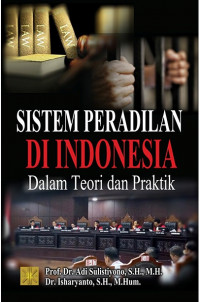 Sistem peradilan di Indonesia dalam teori dan praktik