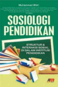 Sosiologi pendidikan : Struktur & interaksi sosial di dalam institusi pendidikan