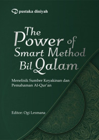 the power of smart method bil qalam: menelisik sumber keyakinan dan pemahaman al-qur'án