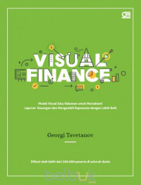 Visual finance : model visual satu halaman untuk memahami laporan keuangan dan mengambil keputusan dengan lebih baik