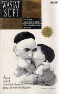 Wasiat sufi Ayatullah Khomeini: aspek sufistik Ayatullah Khomeini yang tak banyak diketahui