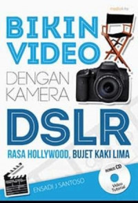 Bikin video dengan kamera DSLR; rasa hollywood, bujet kaki lima