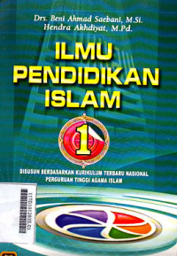 Ilmu pendidikan Islam : disusun berdasarkan kurikulum terbaru nasional perguruan tinggi agama Islam