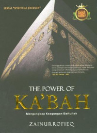 The power of ka'bah: mengungkap keagungan Baitullah