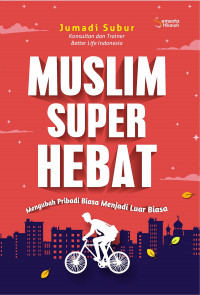 Muslim super hebat: mengubah pribadi biasa menjadi luar biasa