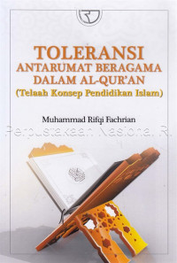 Toleransi antarumat beragama dalam Al-Qur'an : (telaah konsep pendidikan Islam)